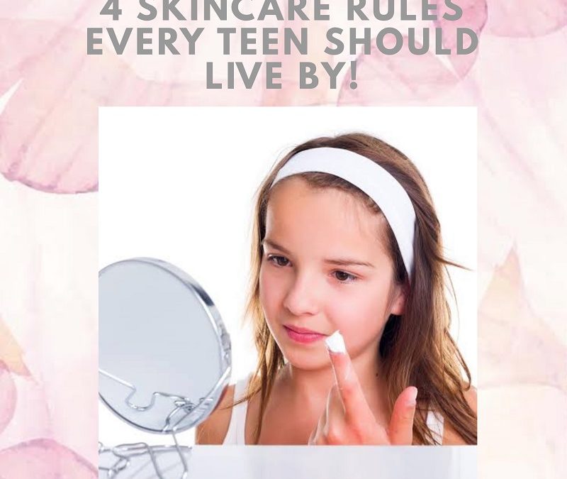 4 Skincare Rules every Teen should live by!
